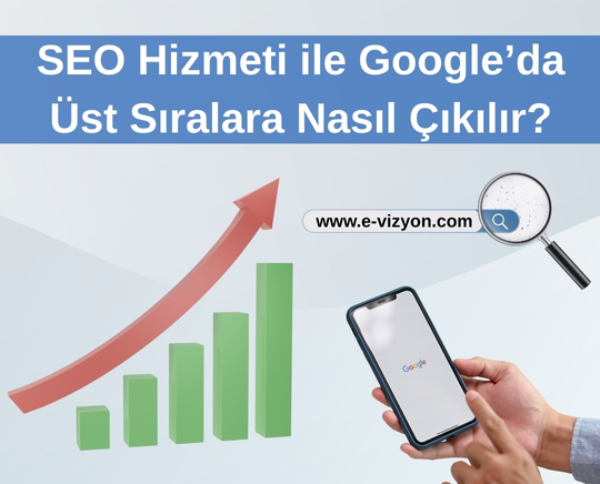 SEO Hizmeti ile Google’da Üst Sıralara Nasıl Çıkılır?