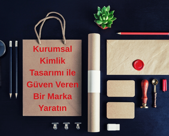 Kurumsal Kimlik Tasarımı ile Güven Veren Bir Marka Yaratın