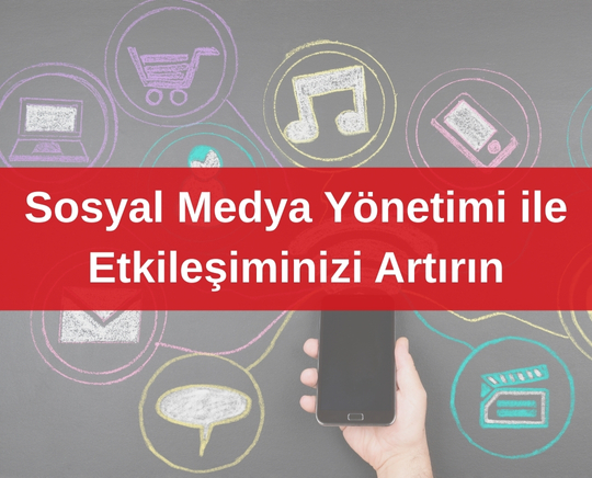 Sosyal Medya Yönetimi ile Etkileşiminizi Artırın