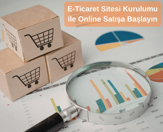 E-Ticaret Sitesi Kurulumu ile Online Satışa Başlayın