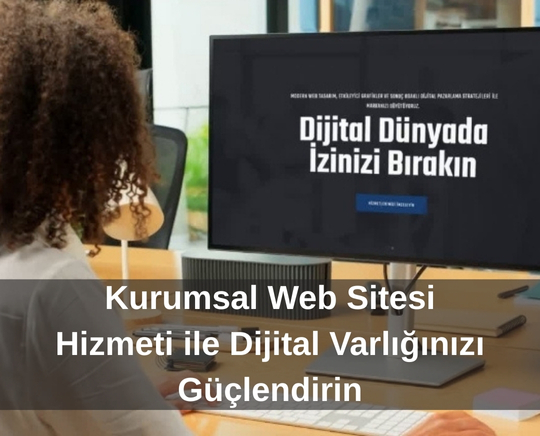 Kurumsal Web Sitesi Hizmeti ile Dijital Varlığınızı Güçlendirin